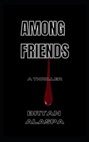 Among Friends: A Thriller B0BD24W3GQ Book Cover