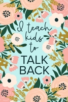 I Teach Kids To Talk Back: Speech Therapy Notebook | SLP and SLPA Gift | Mint Floral 1696961831 Book Cover
