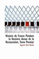 Histoire De France, Pendant La Dernière Année De La Restauration... 0559022166 Book Cover