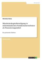Mitarbeiterkapitalbeteiligung in mittelständischen Familienunternehmen als Finanzierungsmittel: Das partiarische Darlehen 3668873380 Book Cover