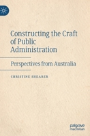 Constructing the Craft of Public Administration: Perspectives from Australia 3030818950 Book Cover