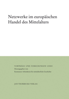 Netzwerke Im Europaischen Handel Des Mittelalters: Herausgegeben Vom Konstanzer Arbeitskreis Fur Mittelalterliche Geschichte 3799568727 Book Cover