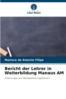 Bericht der Lehrer in Weiterbildung Manaus AM: Erfahrungen von Alphabetisierungslehrern 6206065774 Book Cover