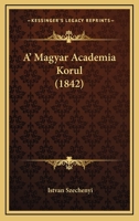 A' Magyar Academia Korul (1842) 1167394968 Book Cover