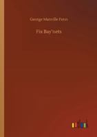Fix Bay'nets; Or, The Regiment In The Hills 151864029X Book Cover