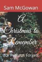A Christmas to Remember: (or Perhaps Forget) 1092278915 Book Cover