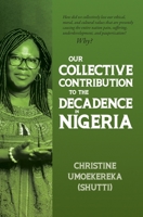 Our Collective Contribution to the Decadence in Nigeria 1773543431 Book Cover