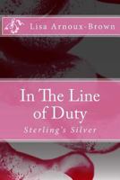 In The Line of Duty: Sterling's Silver 1500391492 Book Cover