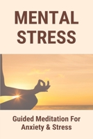 Mental Stress: Guided Meditation For Anxiety & Stress: How To Prevent Panic Attacks B0914PW7JW Book Cover