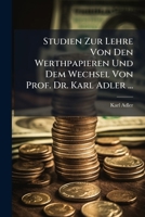 Studien Zur Lehre Von Den Werthpapieren Und Dem Wechsel Von Prof. Dr. Karl Adler ... 1149627190 Book Cover