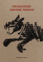 Unleashing Amores Perros 1917651147 Book Cover