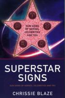 Superstar Signs: Sun Signs of Heroes, Celebrities and You 1846941253 Book Cover