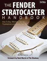 The Fender Stratocaster Handbook: How To Buy, Maintain, Set Up, Troubleshoot, and Modify Your Strat 0760329834 Book Cover