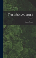 The Menageries; Volume I 1018233709 Book Cover