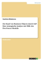 Der Kauf von Business Objects durch SAP: Eine strategische Analyse mit Hilfe des Five-Forces Modells 3640196201 Book Cover