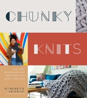 Chunky Knits: Cozy Hats, Scarves and More Made Simple with Extra-Large Yarn 1624149561 Book Cover