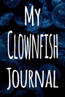 My Clownfish Journal: The perfect gift for the fish keeper in your life - 119 page lined journal! 169963100X Book Cover
