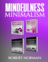 Minimalism, Mindfulness for Beginners: 4 BOOKS in 1! 30 Days of Motivation and Challenges to Declutter Your Life, 50 Tricks to Live Better with Less, Getting ... Stay in the Moment 1989655300 Book Cover