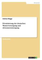 Privatisierung der deutschen Wasserversorgung und Abwasserentsorgung 3640745043 Book Cover