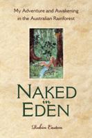 Naked in Eden: My Adventure and Awakening in the Australian Rainforest 0757315127 Book Cover