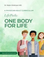 The LifePath Manual: My One Body for Life: Doctor-Written Human Anatomy & Physiology Curriculum for Kids and Teens — Hands-On Body Systems, Experiments & Real-Life Health (Homeschool, Ages 8–18) B0H7QLM5YF Book Cover