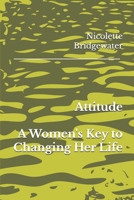 Attitude: A Women's Key to Changing Her Life (The ABC's of Life) B0DS6881R1 Book Cover