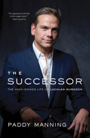 The Successor: The High-Stakes Life of Lachlan Murdoch 1989555993 Book Cover