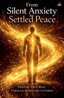 From Silent Anxiety to Settled Peace (Inner Life & Message of the Cross) B0GJ7K33LP Book Cover