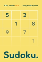 The Sudoku vol.3: Over 500 Sudoku EASY to HARD Puzzles For Adults B087R5Q4TD Book Cover