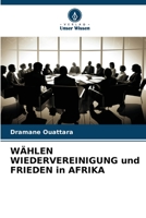 WÄHLEN WIEDERVEREINIGUNG und FRIEDEN in AFRIKA (German Edition) 6206577716 Book Cover