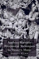 Applying Karnatic Rhythmical Techniques to Western Music 1472451503 Book Cover