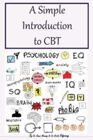 A Simple Introduction to CBT: What CBT Is and How CBT Works, with Explanations about What Happens in a CBT Session. Additional CBT Worksheets, and Advice about Key CBT Ideas Included. 0955942985 Book Cover