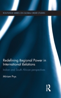 Redefining Regional Power in International Relations: Indian and South African perspectives 1138822159 Book Cover