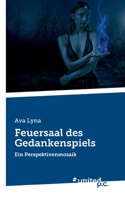 Feuersaal des Gedankenspiels: Ein Perspektivenmosaik 3710353777 Book Cover