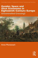 Gender, Space and Illicit Economies in Eighteenth-Century Europe: Uncontrolled Crossings 1032706023 Book Cover