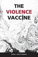 The Violence Vaccine 0986490741 Book Cover