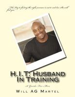 H.I.T: Husband In Training: A Guide For Men 1500865648 Book Cover