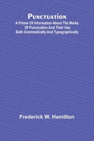 Punctuation; A Primer of Information about the Marks of Punctuation and their Use Both Grammatically and Typographically 9362928795 Book Cover