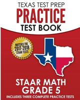 Texas Test Prep Practice Test Book Staar Math Grade 5: Includes Three Complete Mathematics Practice Tests 1502722178 Book Cover