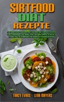 Sirtfood-Diät-Rezepte: Ein Kompletter Sirtfood-Diät-Leitfaden Mit Leckeren Rezepten Zur Verwendung Von Skinny Gene, Um Ihren Körper Zu Heilen & Leicht ... Recipes) (German Version) 1802979824 Book Cover
