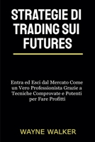 Strategie di Trading sui Futures B08WJTQ8ZZ Book Cover