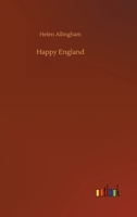 Happy England as Painted by Helen Allingham, R.W.S 1014264812 Book Cover