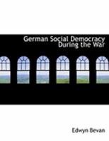 German Social Democracy During the War 1022074059 Book Cover