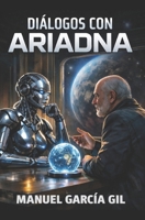 DIÁLOGOS CON ARIADNA (Spanish Edition) B0GYHQ9Z51 Book Cover
