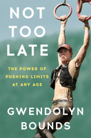 Not Too Late: Break the Cycle of Sameness and Reimagine Your Limits 0593599721 Book Cover