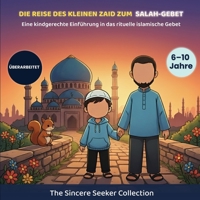 Die Reise des Kleinen Zaid zum Salahgebet: Ein Kinderbuch zur Einf�hrung in das ritualisierte islamische Gebet 1955262551 Book Cover
