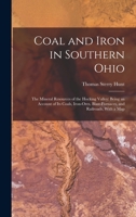 The Coal And Iron Of Southern Ohio: Considered With Relation To The Hocking Valley Coal Field And Its Iron Ores, With Notices Of Furnace Coals And ... By A View Of The Coal Trade Of The West 1016571283 Book Cover