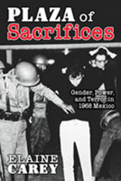 Plaza of Sacrifices: Gender, Power, and Terror in 1968 Mexico (Dialogos (Albuquerque, N.M.).) 0826335454 Book Cover