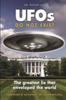 UFOs Do Not Exist: The Greatest Lie that Enveloped the World 1585091421 Book Cover