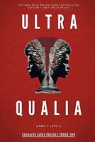 Ultra Qualia: Libro 1, Lato A B0GMPVGKLY Book Cover